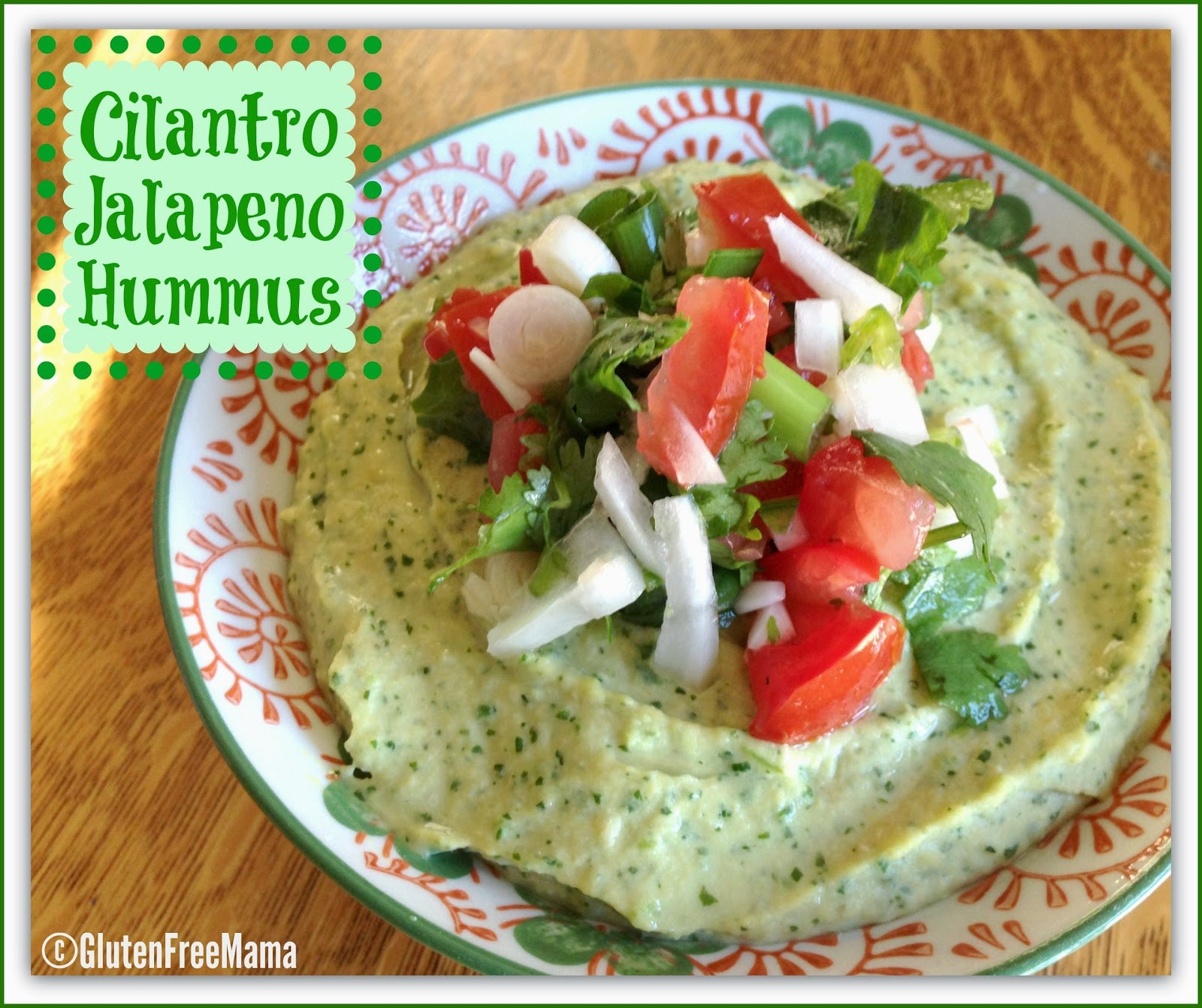 Cilantro Jalapeno Hummus ~ Gluten Free and Delicious!!!!