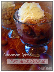 Cardamom Spiced Plum & Apple Crisp ~ Gluten Free