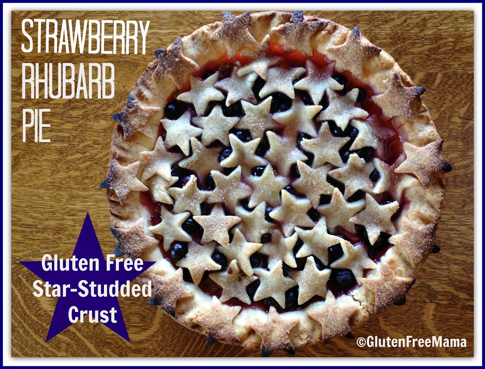 Gluten Free Strawberry Rhubarb Pie with Blueberries and Star-studded Crust!