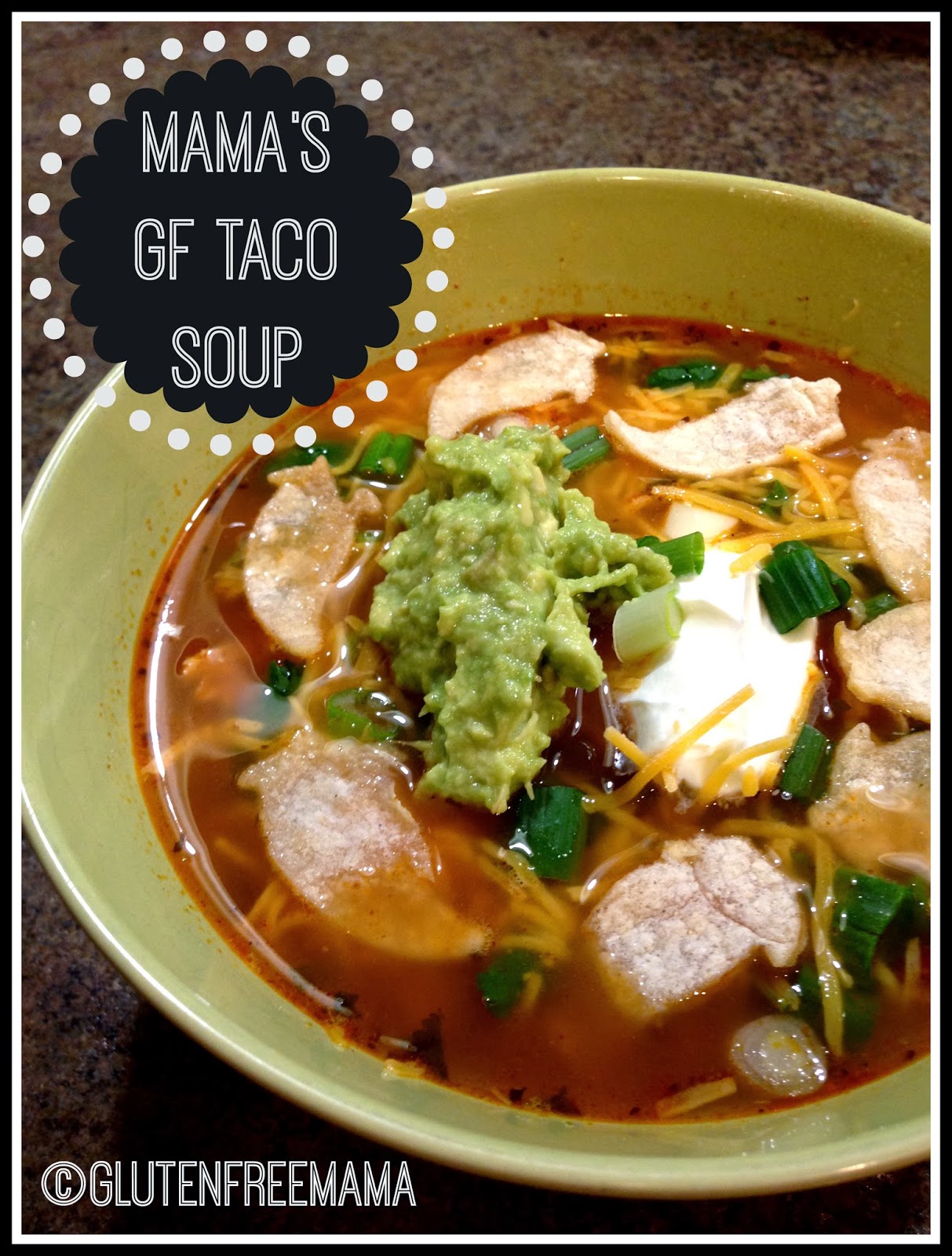 Gluten Free Taco Soup —Tasty and with a kick!