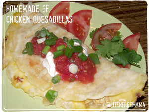 Home-Made Gluten Free Quesadilla’s with Home-Made GF Tortillas